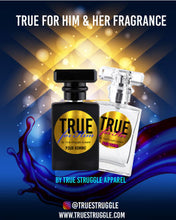Load image into Gallery viewer, True for HIM/HER Fragrance By True Struggle Apparel
